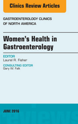 Women's Health in Gastroenterology, An Issue of Gastroenterology Clinics of North America,