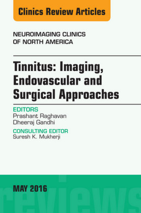 Tinnitus: Imaging, Endovascular and Surgical Approaches, An issue of Neuroimaging Clinics of North America,