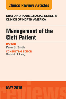 Management of the Cleft Patient, An Issue of Oral and Maxillofacial Surgery Clinics of North America,