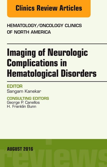 Imaging of Neurologic Complications in Hematological Disorders, An Issue of Hematology/Oncology Clinics of North America, main product photo