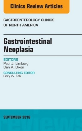 Gastrointestinal Neoplasia, An Issue of Gastroenterology Clinics of North America,