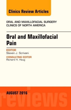 Oral and Maxillofacial Pain, An Issue of Oral and Maxillofacial Surgery Clinics of North America,
