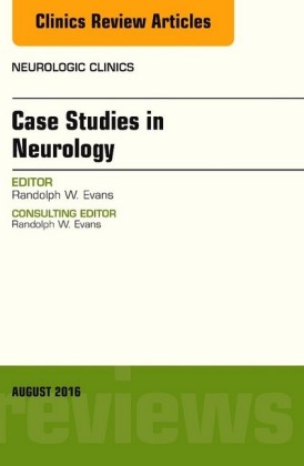 Case Studies in Neurology, An Issue of Neurologic Clinics,