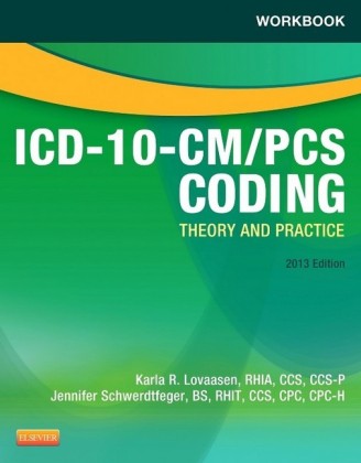Workbook for ICD-10-CM/PCS Coding: Theory and Practice, 2013 Edition