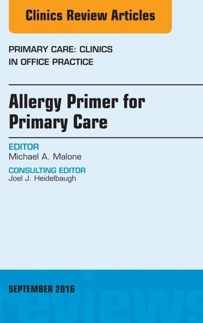 Allergy Primer for Primary Care, An Issue of Primary Care: Clinics in Office Practice, main product photo