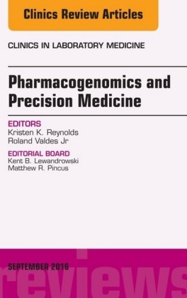 Pharmacogenomics and Precision Medicine, An Issue of the Clinics in Laboratory Medicine,