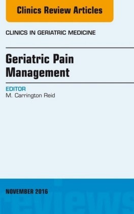 Geriatric Pain Management, An Issue of Clinics in Geriatric Medicine,
