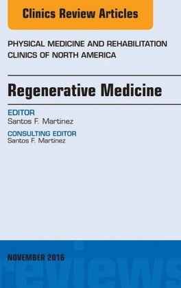 Regenerative Medicine, An Issue of Physical Medicine and Rehabilitation Clinics of North America,