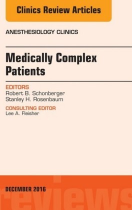 Medically Complex Patients, An Issue of Anesthesiology Clinics,