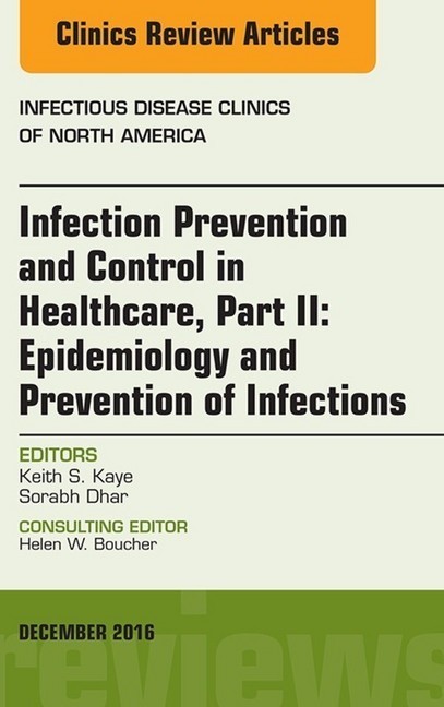 Infection Prevention and Control in Healthcare, Part II: Epidemiology and Prevention of Infections, An Issue of Infectious Disease Clinics of North America, main product photo