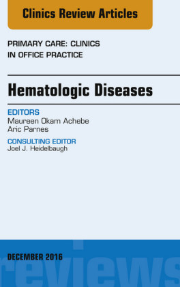 Hematologic Diseases, An Issue of Primary Care: Clinics in Office Practice,