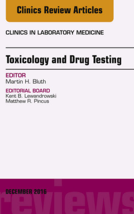 Toxicology and Drug Testing, An Issue of Clinics in Laboratory Medicine,