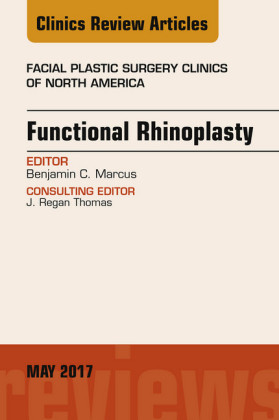 Functional Rhinoplasty, An Issue of Facial Plastic Surgery Clinics of North America,