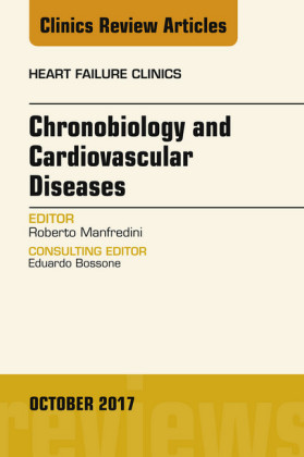 Chronobiology and Cardiovascular Diseases, An Issue of Heart Failure Clinics, E-Book
