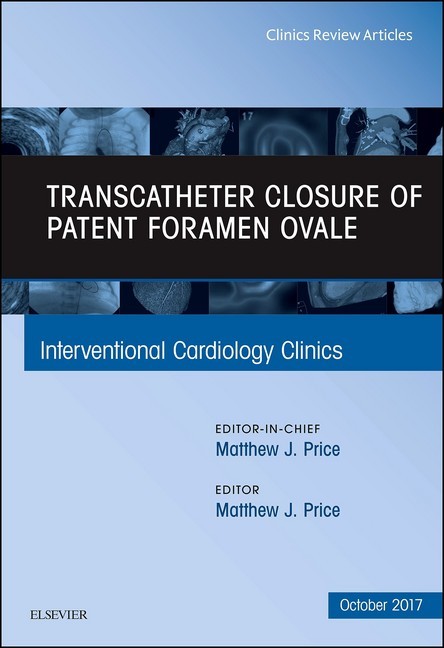 Transcatheter Closure of Patent Foramen Ovale, An Issue of Interventional Cardiology Clinics, E-Book main product photo