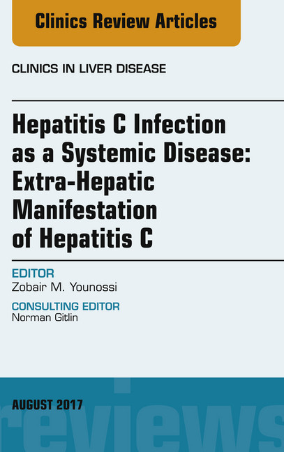 Hepatitis C Infection as a Systemic Disease:Extra-HepaticManifestation of Hepatitis C, An Issue of Clinics in Liver Disease, E-Book main product photo
