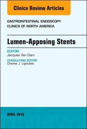 Lumen-Apposing Stents, An Issue of Gastrointestinal Endoscopy Clinics, E-Book
