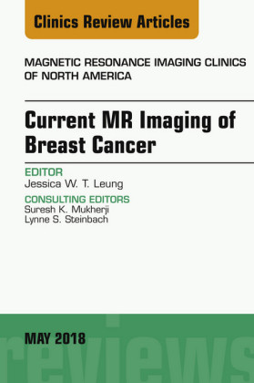 Current MR Imaging of Breast Cancer, An Issue of Magnetic Resonance Imaging Clinics of North America, E-Book