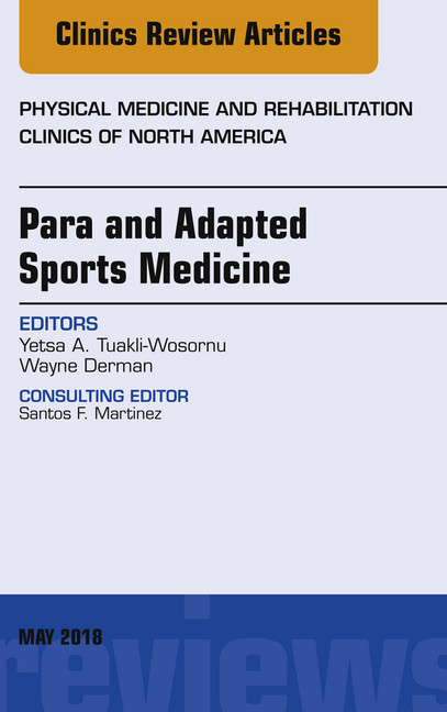 Para and Adapted Sports Medicine, An Issue of Physical Medicine and Rehabilitation Clinics of North America main product photo