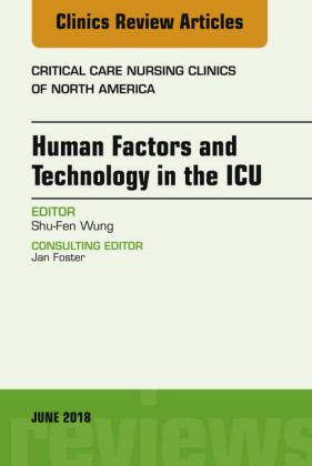 Technology in the ICU, An Issue of Critical Care Nursing Clinics of North America, E-Book