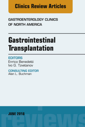 Gastrointestinal Transplantation, An Issue of Gastroenterology Clinics of North America, E-Book
