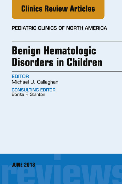 Benign Hematologic Disorders in Children, An Issue of Pediatric Clinics of North America, E-Book main product photo