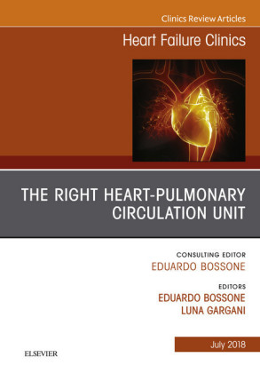 The Right Heart -  Pulmonary Circulation Unit, An Issue of Heart Failure Clinics E-Book
