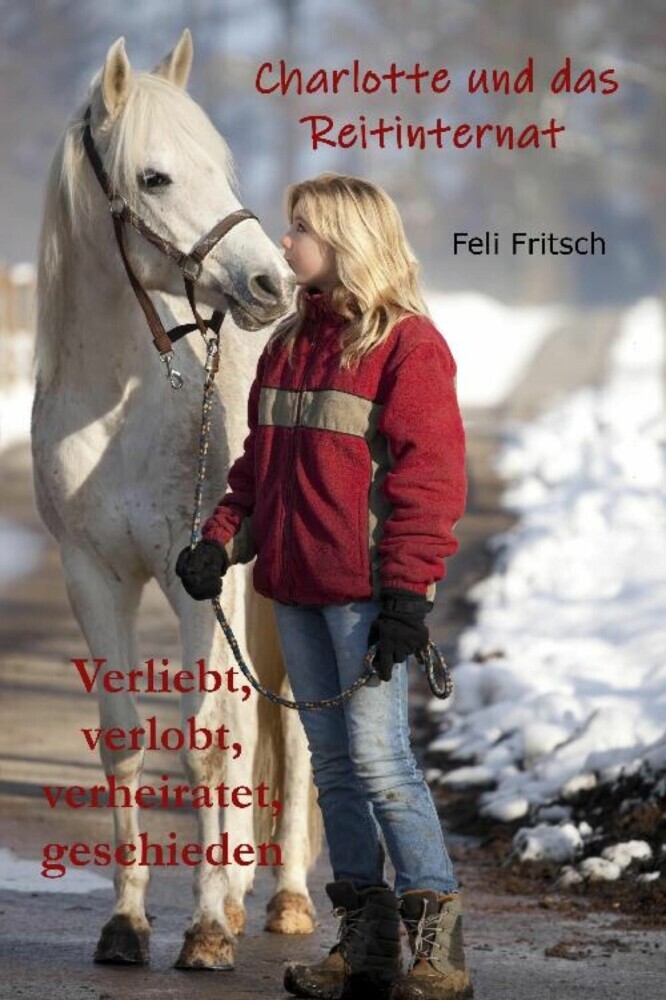 Charlotte und das Reitinternat - Verliebt, verlobt, verheiratet, geschieden main product photo