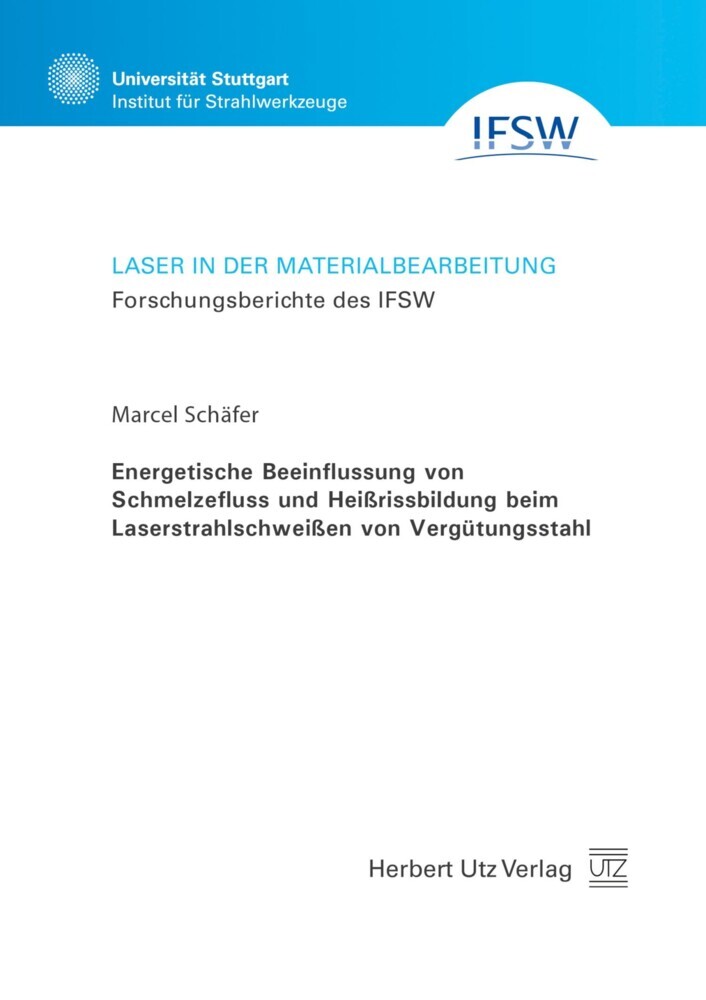 Energetische Beeinflussung von Schmelzefluss und Heißrissbildung beim Laserstrahlschweißen von Vergütungsstahl main product photo