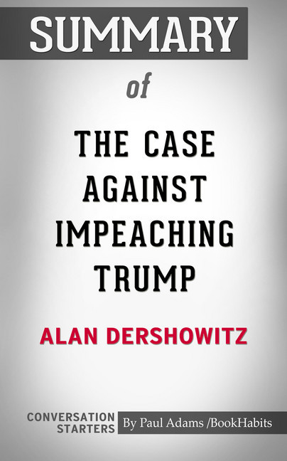 Summary of The Case Against Impeaching Trump main product photo