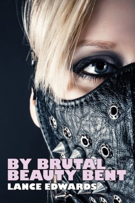 By Brutal Beauty Bent