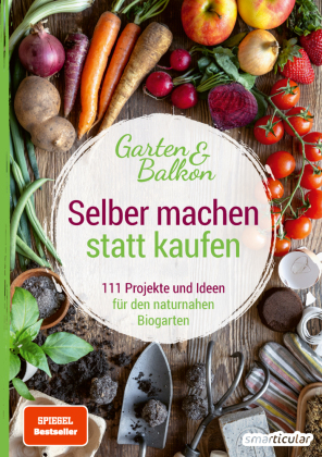 Selber machen statt kaufen - Garten & Balkon