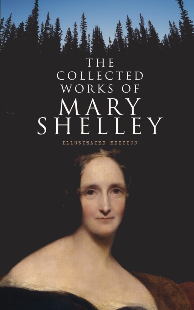 The Collected Works of Mary Shelley (Illustrated Edition) main product photo