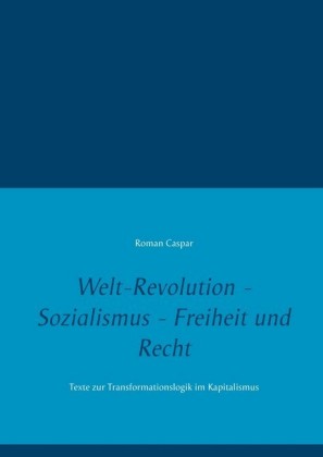 Welt-Revolution - Sozialismus - Freiheit und Recht