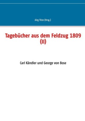 Tagebücher aus dem Feldzug 1809 (II)