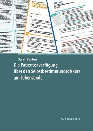 Die Patientenverfügung - über den Selbstbestimmungsdiskurs am Lebensende