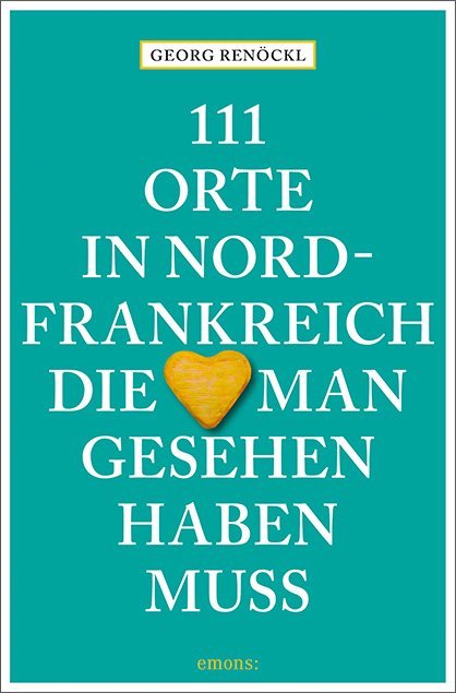 111 Orte in Nordfrankreich, die man gesehen haben muss main product photo