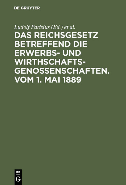Das Reichsgesetz betreffend die Erwerbs- und Wirthschafts-Genossenschaften.Vom 1. Mai 1889 main product photo