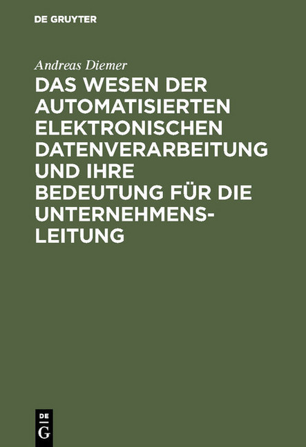 Das Wesen der automatisierten elektronischen Datenverarbeitung und ihre Bedeutung für die Unternehmensleitung main product photo