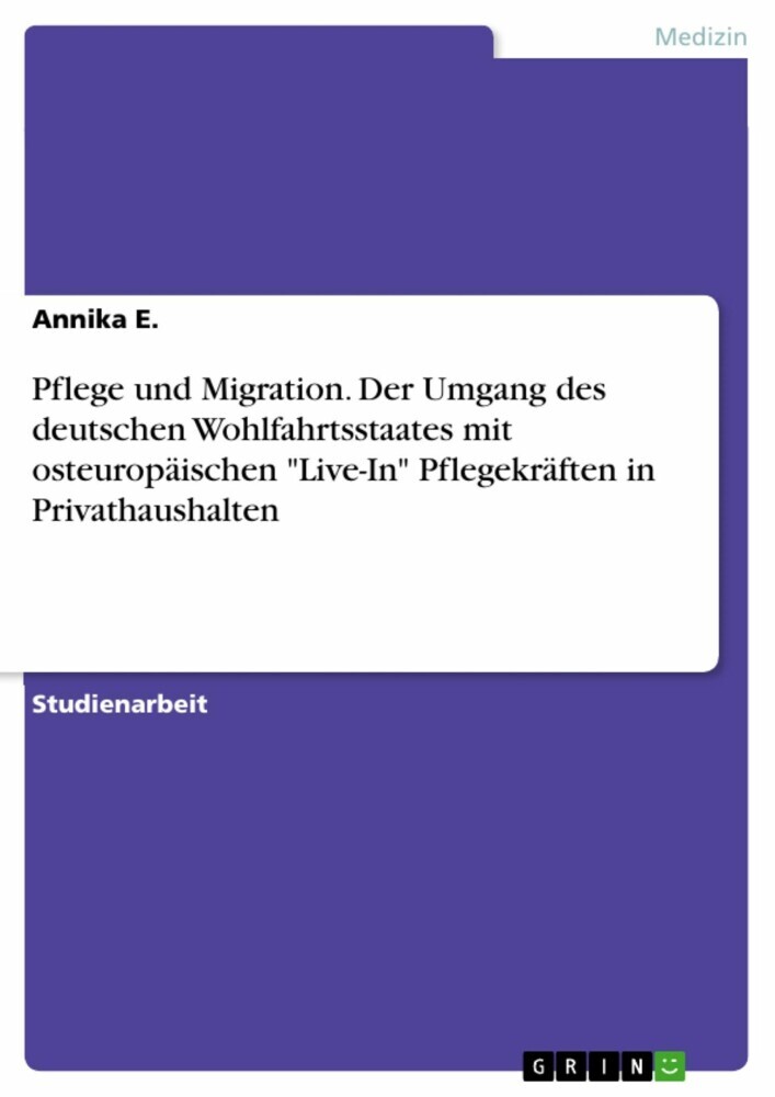Pflege und Migration. Der Umgang des deutschen Wohlfahrtsstaates mit osteuropäischen 'Live-In' Pflegekräften in Privathaushalten main product photo