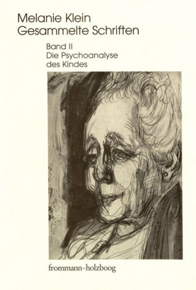 Melanie Klein: Gesammelte Schriften / Band II: Die Psychoanalyse des Kindes