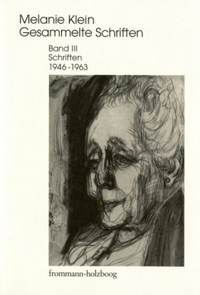 Melanie Klein: Gesammelte Schriften / Band III: Schriften 1946-1963