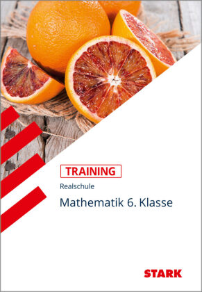 STARK Mathematik 6. Klasse - Training Realschule - Grundwissen, Aufgaben und Lösungen