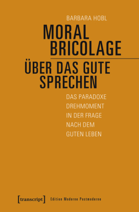 Moral Bricolage - über das Gute sprechen