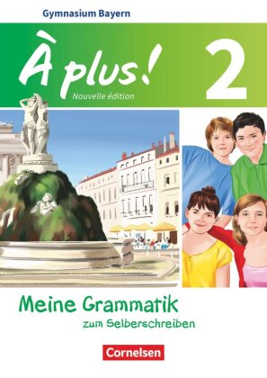 À plus ! - Französisch als 1. und 2. Fremdsprache - Bayern - Ausgabe 2017 - Band 2