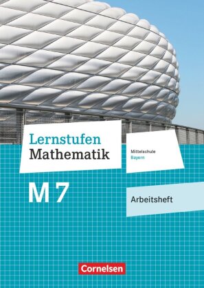 Lernstufen Mathematik - Mittelschule Bayern 2017 - 7. Jahrgangsstufe
