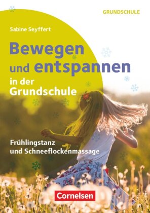 Bewegen und entspannen in der Grundschule - Frühlingstanz und Schneeflockenmassage