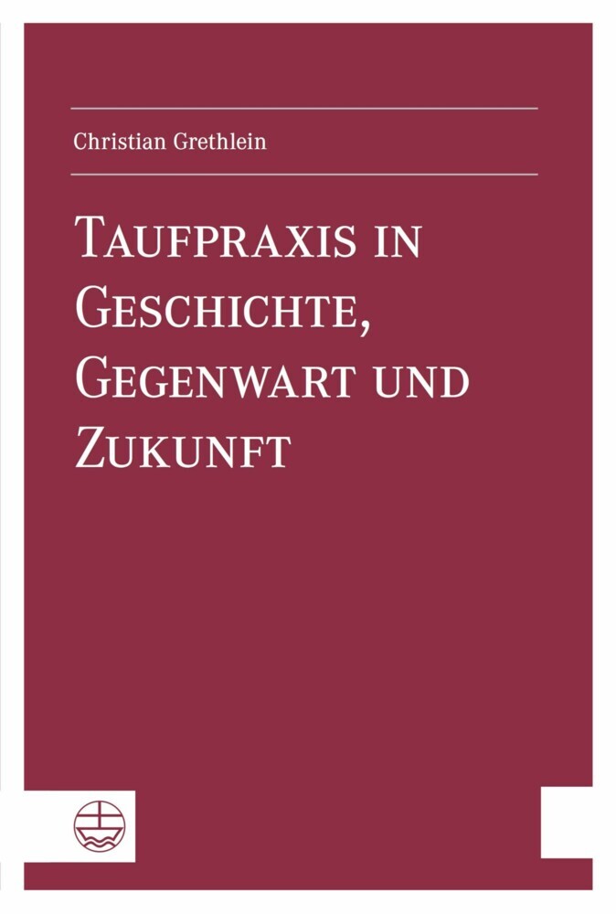 Taufpraxis in Geschichte, Gegenwart und Zukunft main product photo