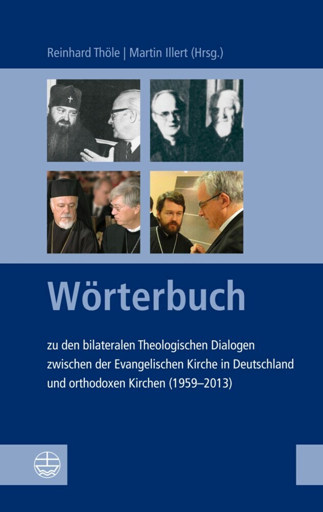 Wörterbuch zu den bilateralen Theologischen Dialogen zwischen der Evangelischen Kirche in Deutschland und orthodoxen Kirchen (1959-2013) main product photo