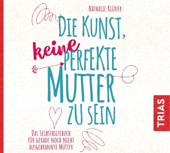 Die Kunst, keine perfekte Mutter zu sein, Audio-CD, MP3